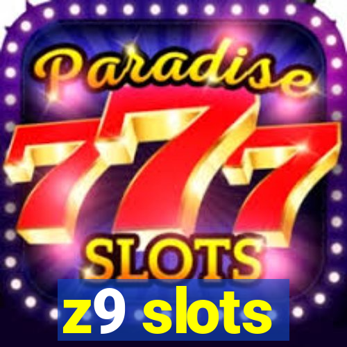 z9 slots